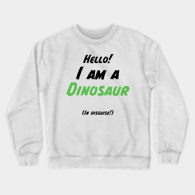 Dinosaur in Disguise Crewneck Sweatshirt by LaurenPatrick